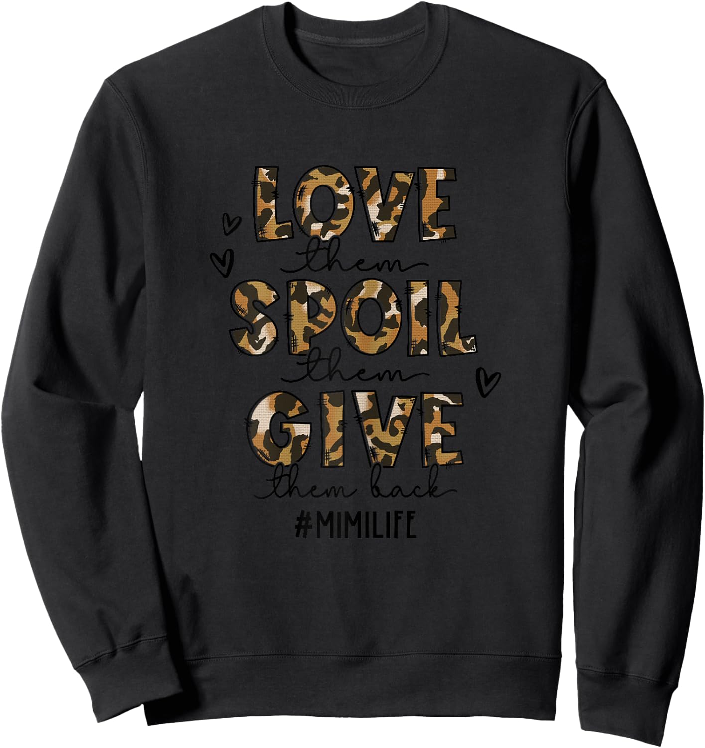 Love Them Spoil Them Give Them Back Mimi Life Mothers Day Sweatshirt - Sweatshirt | Black