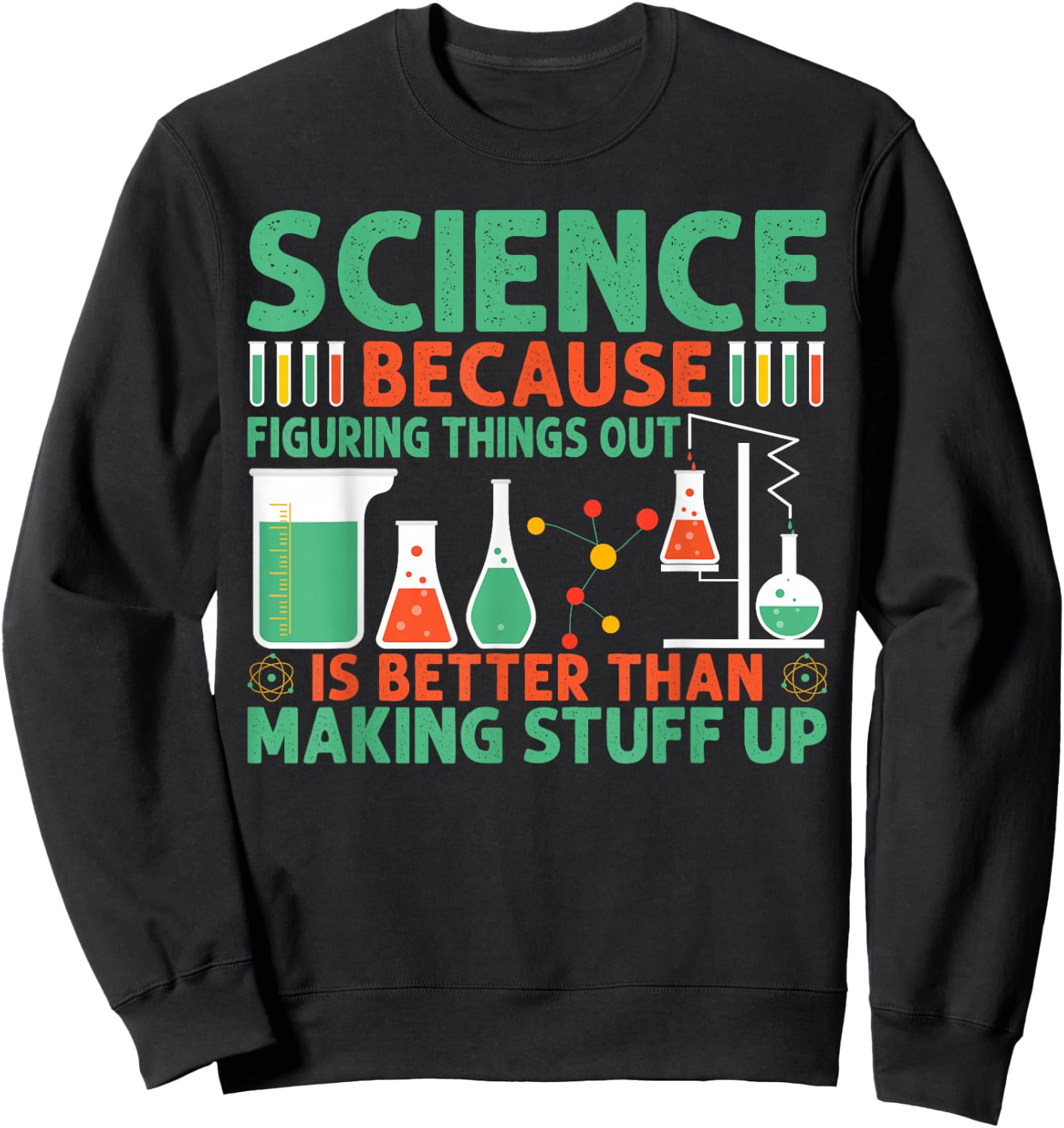 Science Because Figuring Things Out Is Better Sweatshirt - Sweatshirt | Black