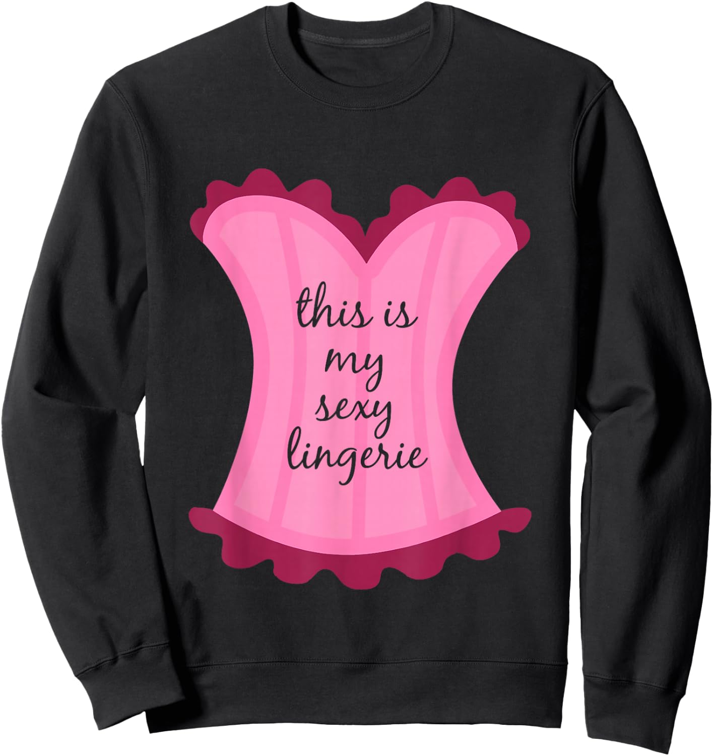 This Is My Sexy Lingerie Sassy Fun Night Sleep Gift Shirt Sweatshirt - Sweatshirt | Black
