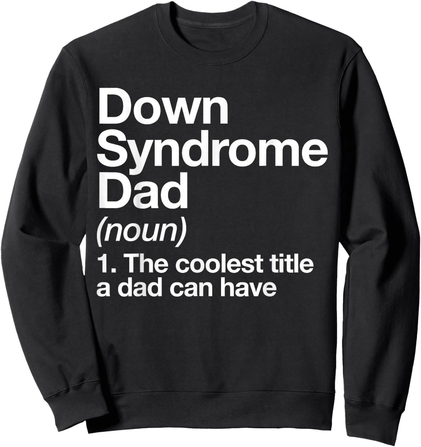Down Syndrome Dad Definition Awareness Month Sweatshirt - Sweatshirt | Black