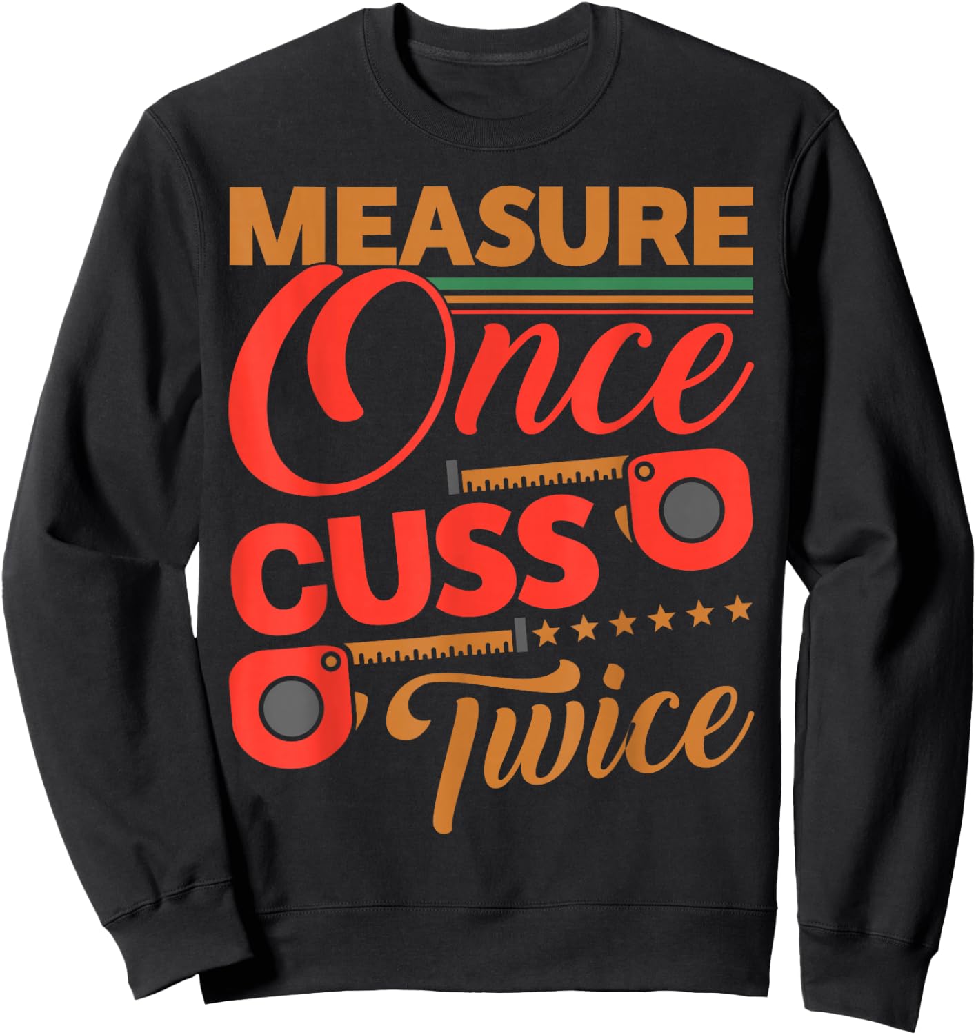 Measure Once Cuss Twice Shirt Funny Carpenter Sweatshirt - Sweatshirt | Black