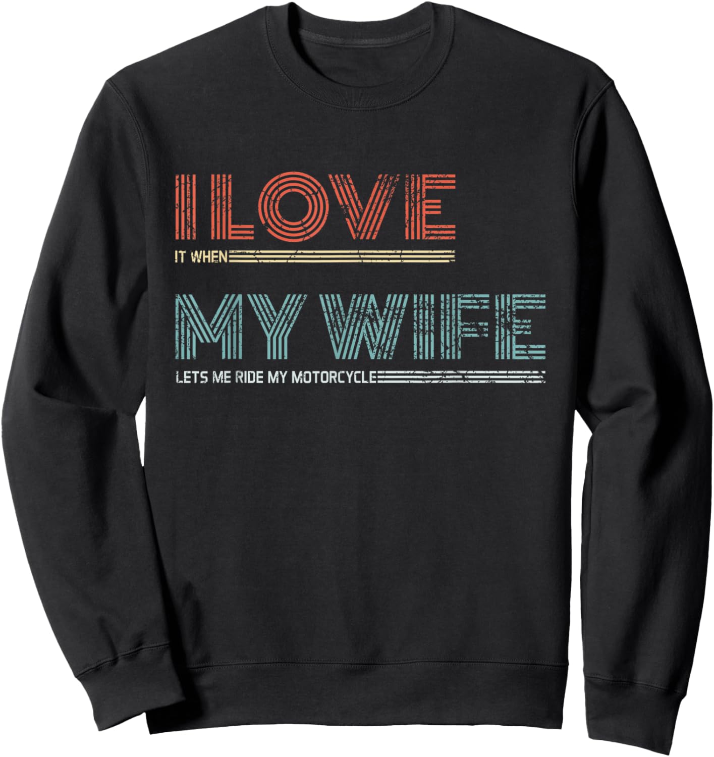 I Love It When My Wife Let's Me Ride My Motorcycle Rider Sweatshirt - Sweatshirt | Black