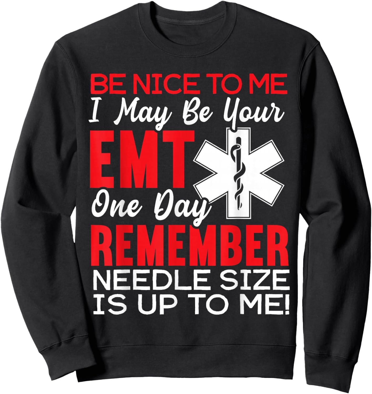 Be Nice to Me Funny EMT EMS Paramedic Ambulance Technician Small Sweatshirt - Sweatshirt | Black