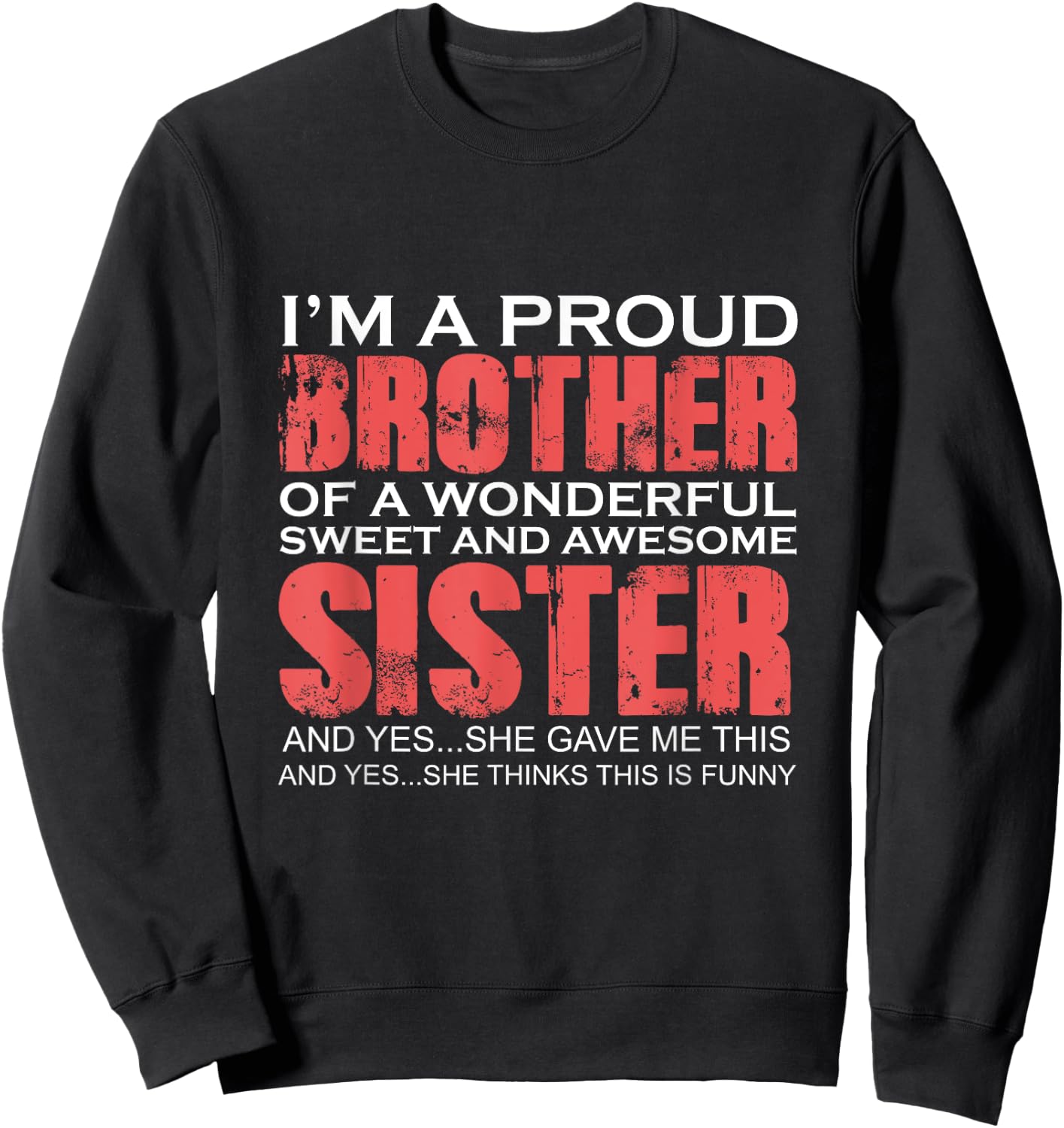 Funny for Brother of the Great Sister Birthday Clothing Sweatshirt - Sweatshirt | Black