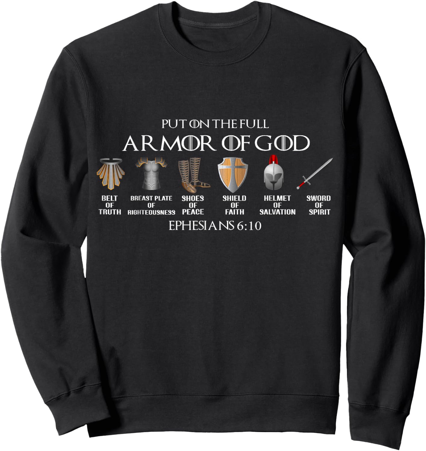 Put On The Full Armor Of God Belt Of Truth Breast Plate Of Sweatshirt - Sweatshirt | Black