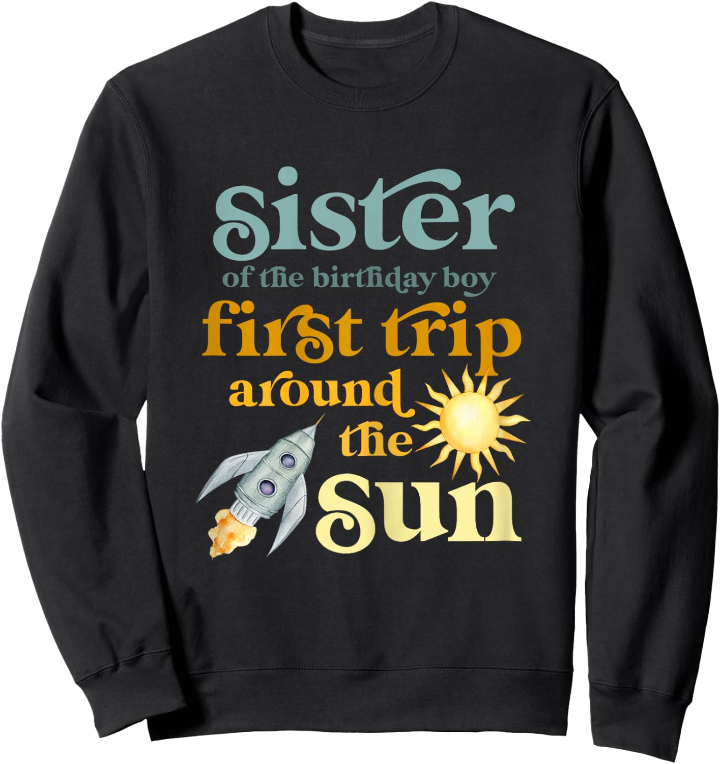 Sister Outer Space 1st Birthday First Trip Around The Sun Sweatshirt - Sweatshirt | Black