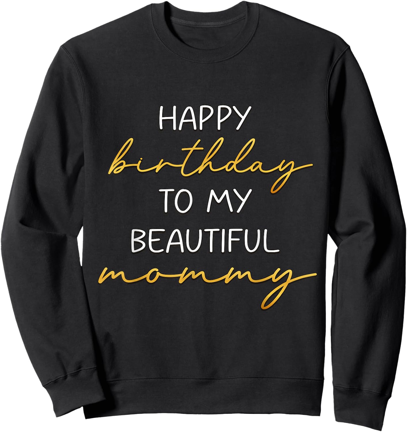 Happy Birthday to My Beautiful Mommy Bday Party Sweatshirt - Sweatshirt | Black