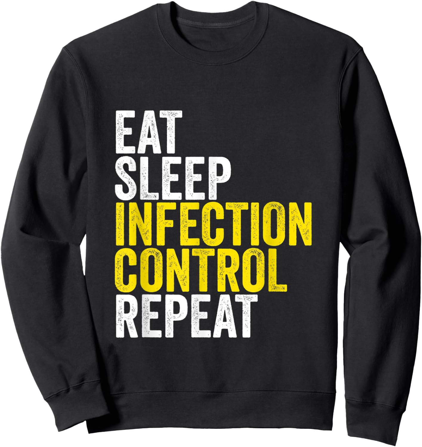 Eat Sleep Infection Control Repeat Funny Public Health Nurse Sweatshirt - Sweatshirt | Black