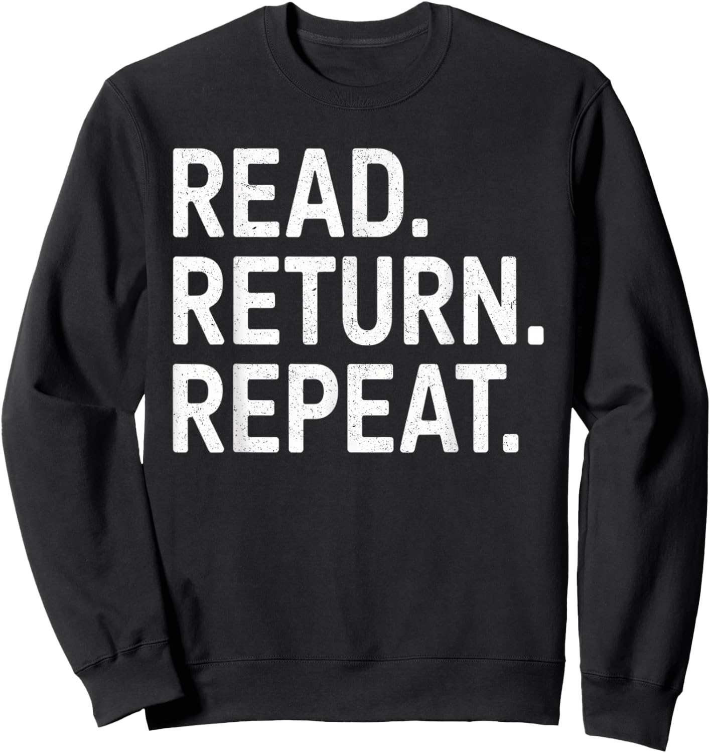Reading Books Librarian Reader School Read Return Repeat Sweatshirt - Sweatshirt | Black