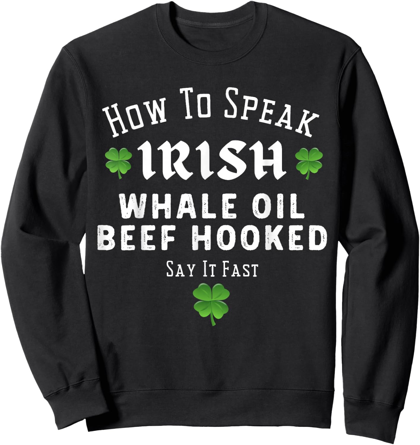 St Patricks Day How to Speak Irish Whale Oil Beef Hooked Sweatshirt - Sweatshirt | Black