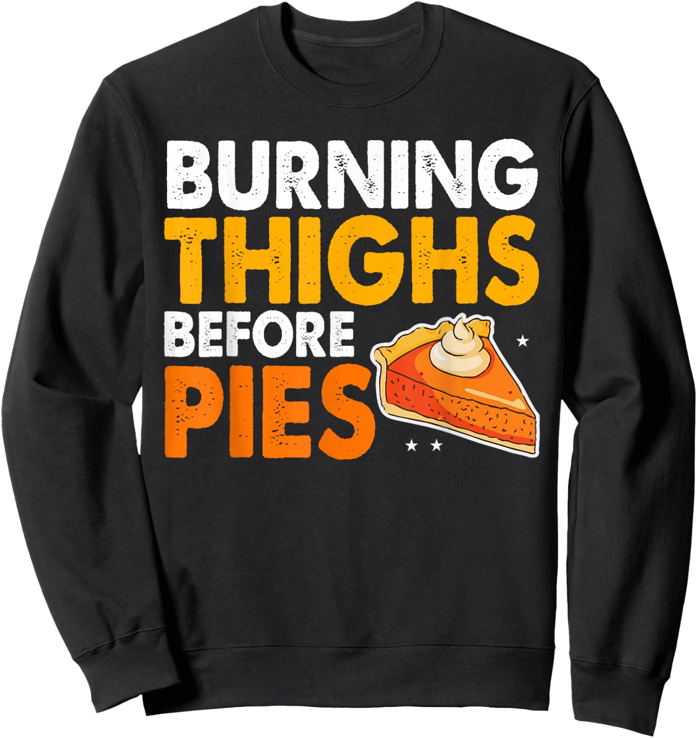 Burning Thighs Before Pies Thanksgiving Pumpkin Pie Workout Sweatshirt - Sweatshirt | Black