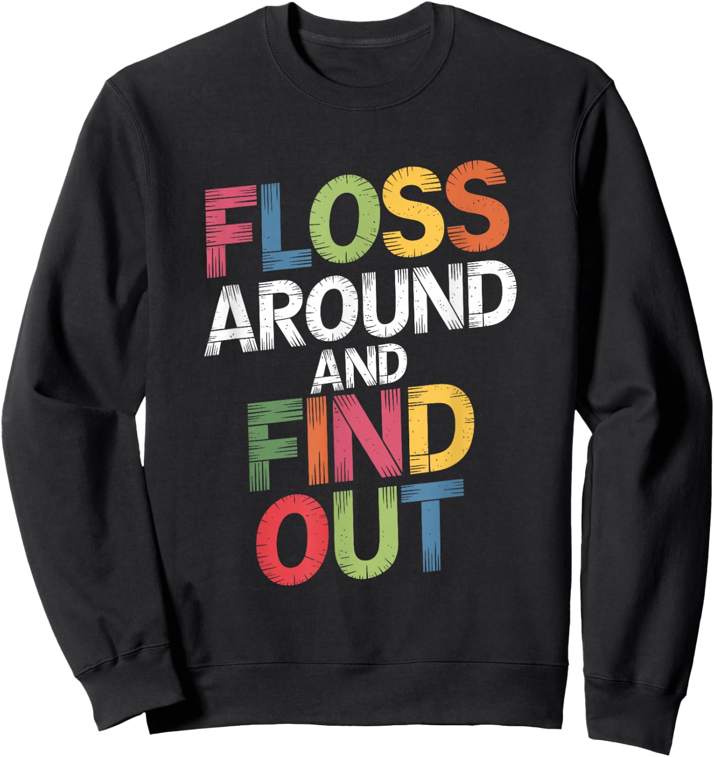 Floss Around And Find Out, Dentist and Dental Hygienist Sweatshirt - Sweatshirt | Black
