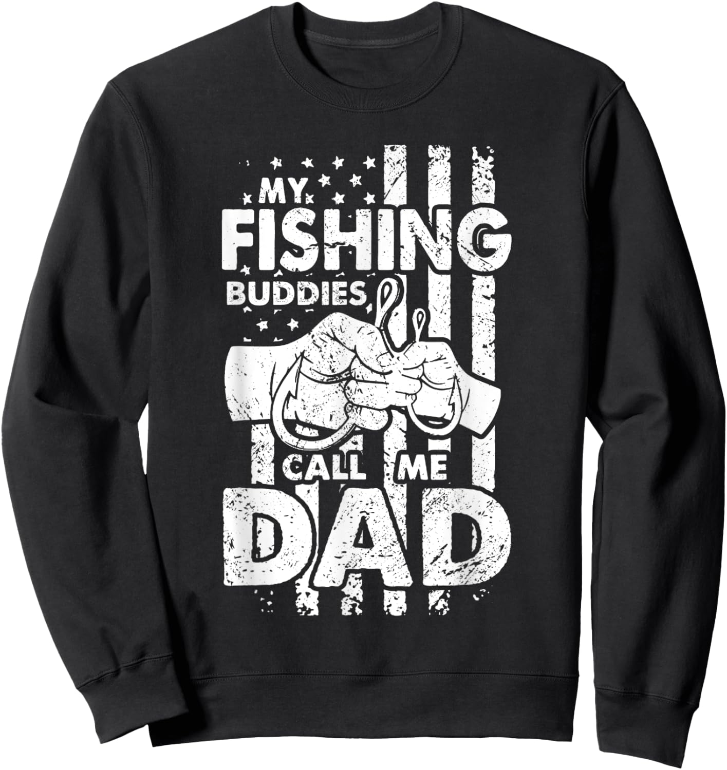 My Fishing Buddies Call me Dad - Fisherman Fathers Favorite Sweatshirt - Sweatshirt | Black