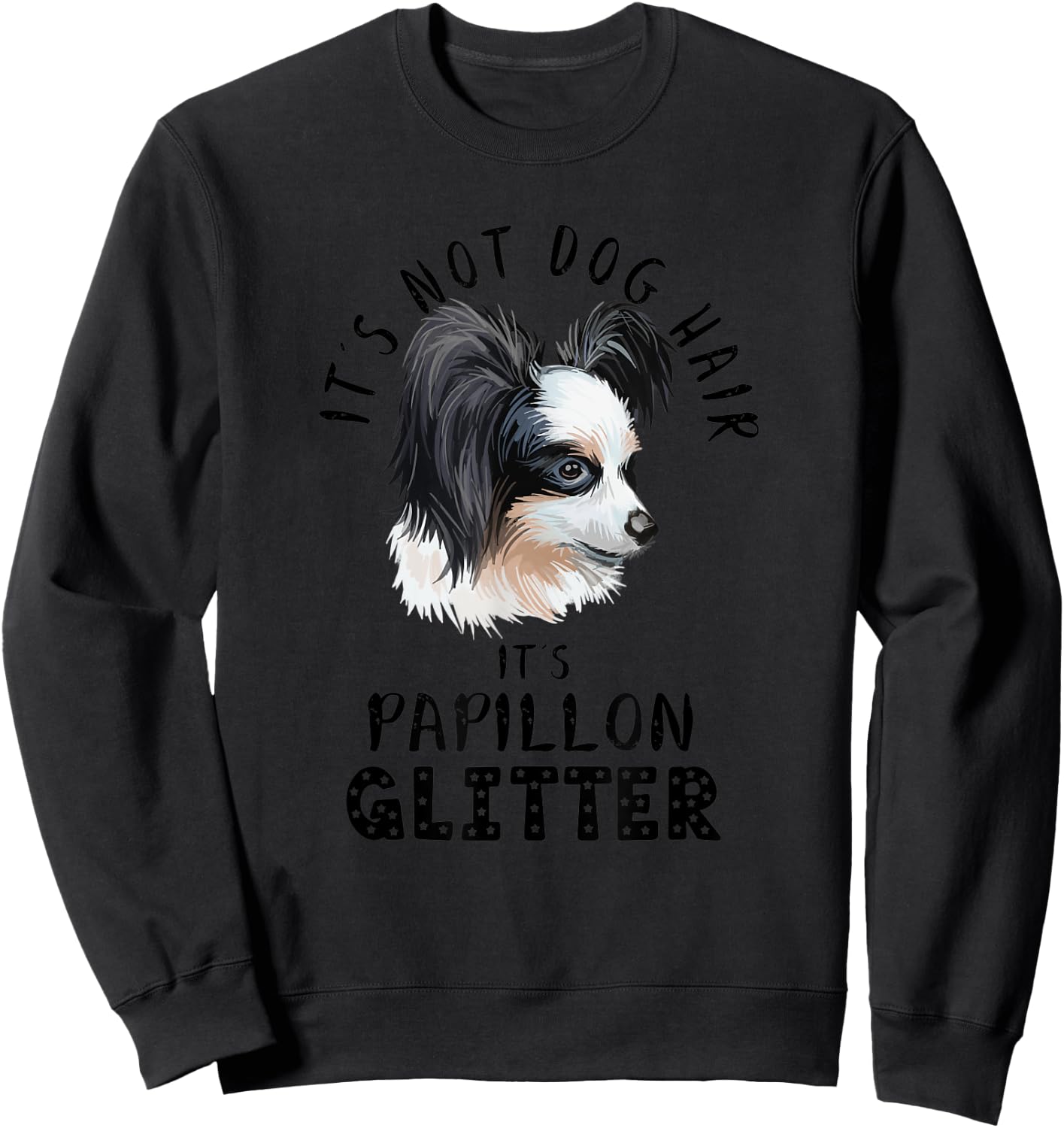 It's Not Dog Hair It's Papillon Glitter Fun Dog Quote Sweatshirt - Sweatshirt | Black