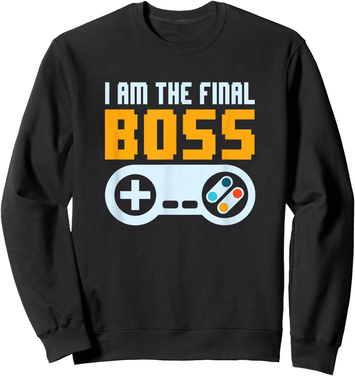 I'm The Final Boss Video Games Developer Retro Gamer Nerd Sweatshirt - Sweatshirt | Black