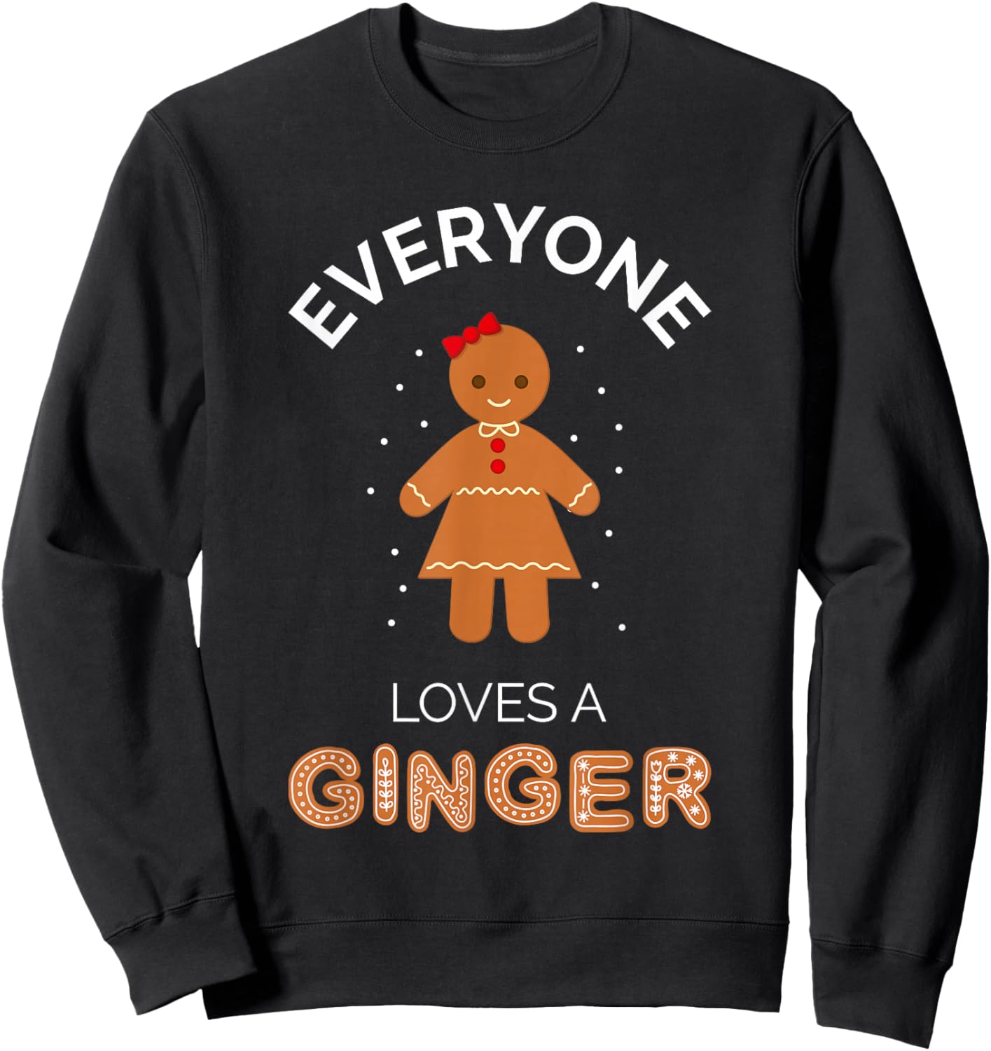 Everyone Loves A Ginger - Fun Outfit For Christmas, Costume Sweatshirt - Sweatshirt | Black