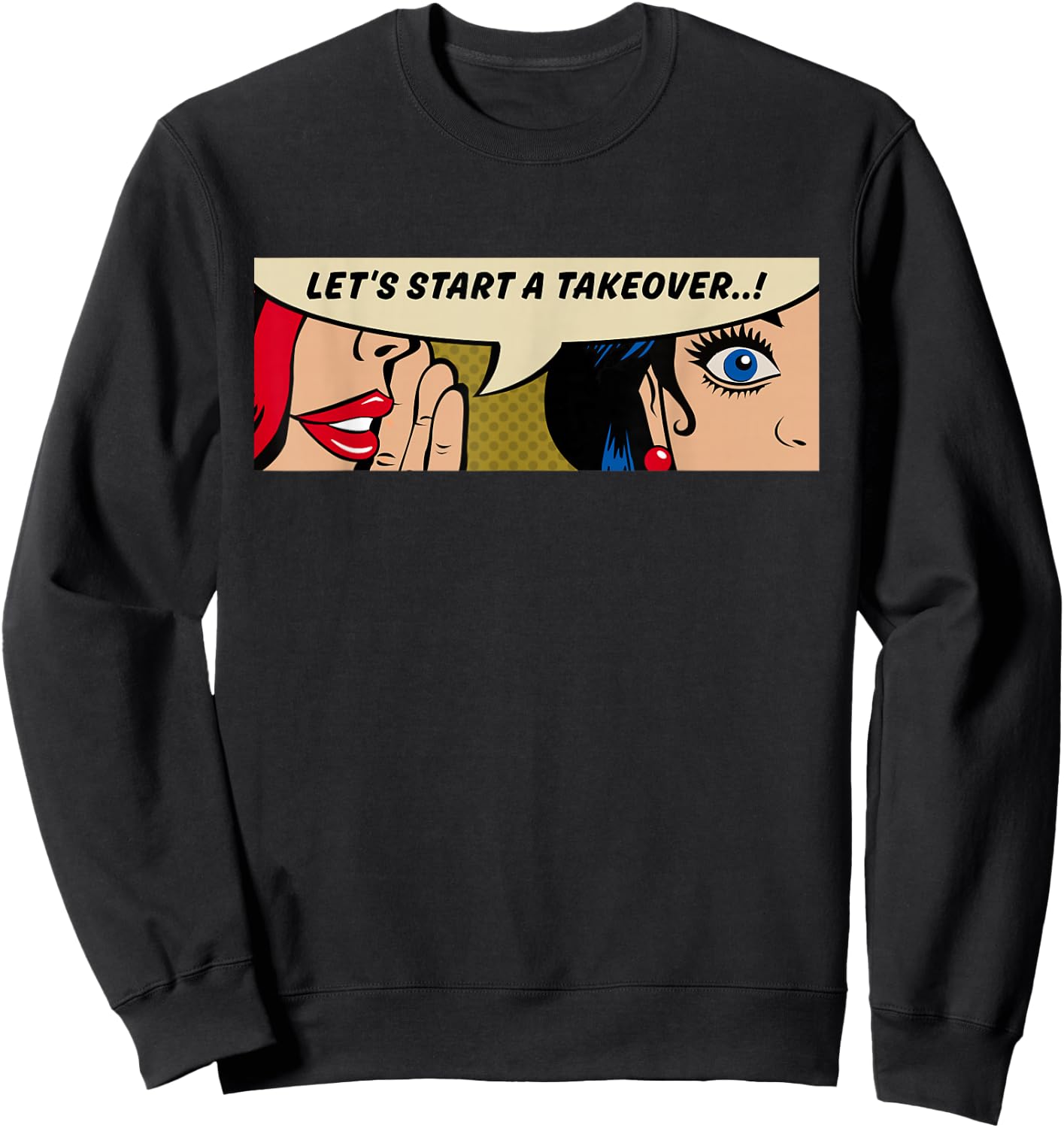 Women Whispering - Takeover - Feminism - Comic Pop Art Sweatshirt - Sweatshirt | Black