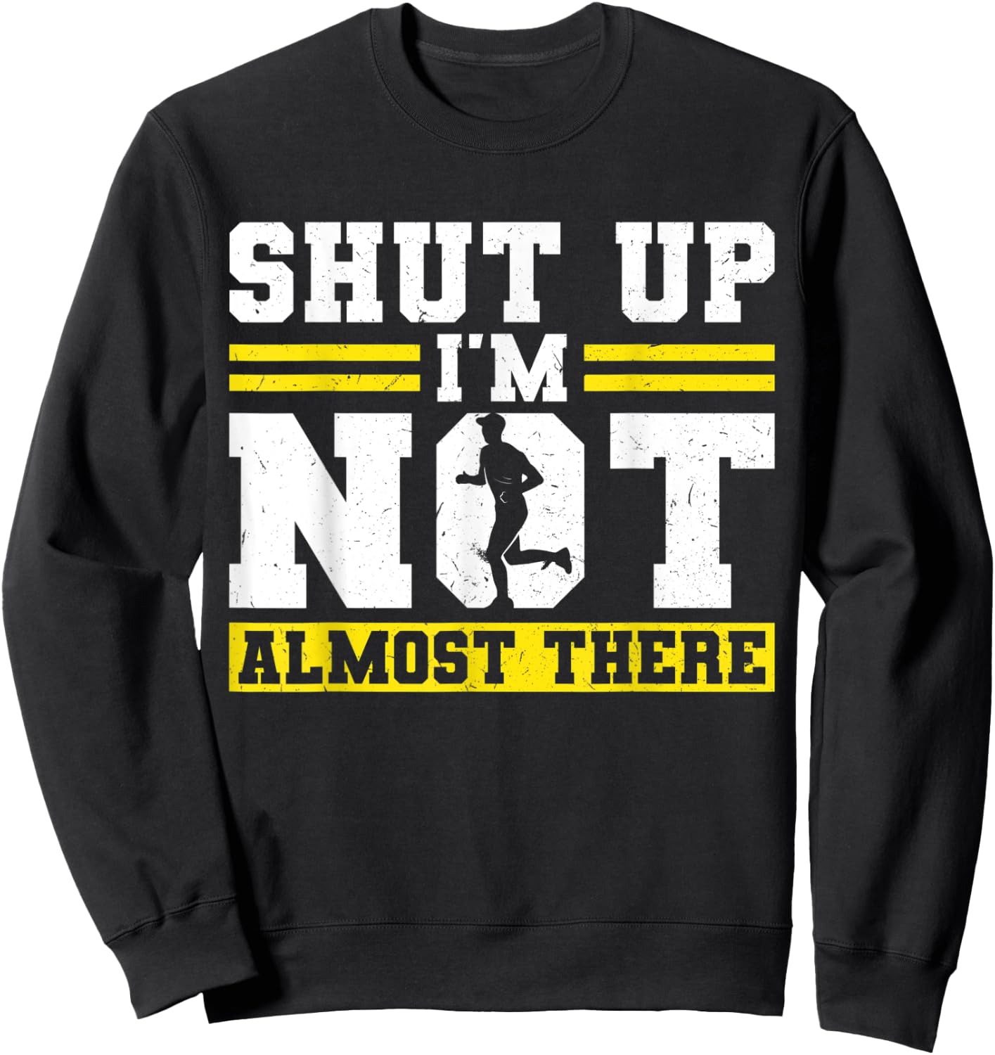 Shut up - I'm not almost there - Runner Sweatshirt - Sweatshirt | Black