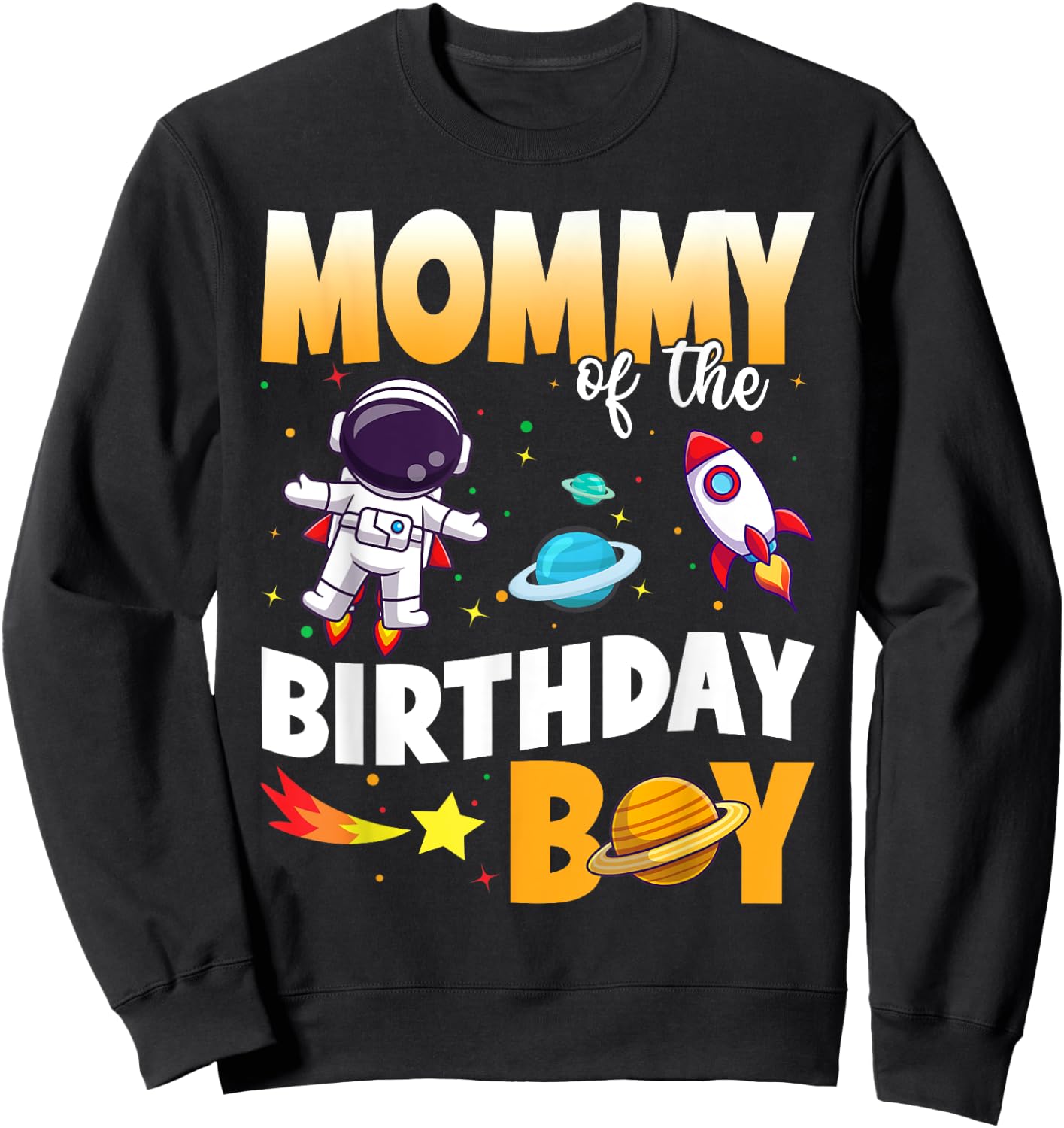 Mommy Of The Birthday Boy Astronaut Family Space Planets Sweatshirt - Sweatshirt | Black