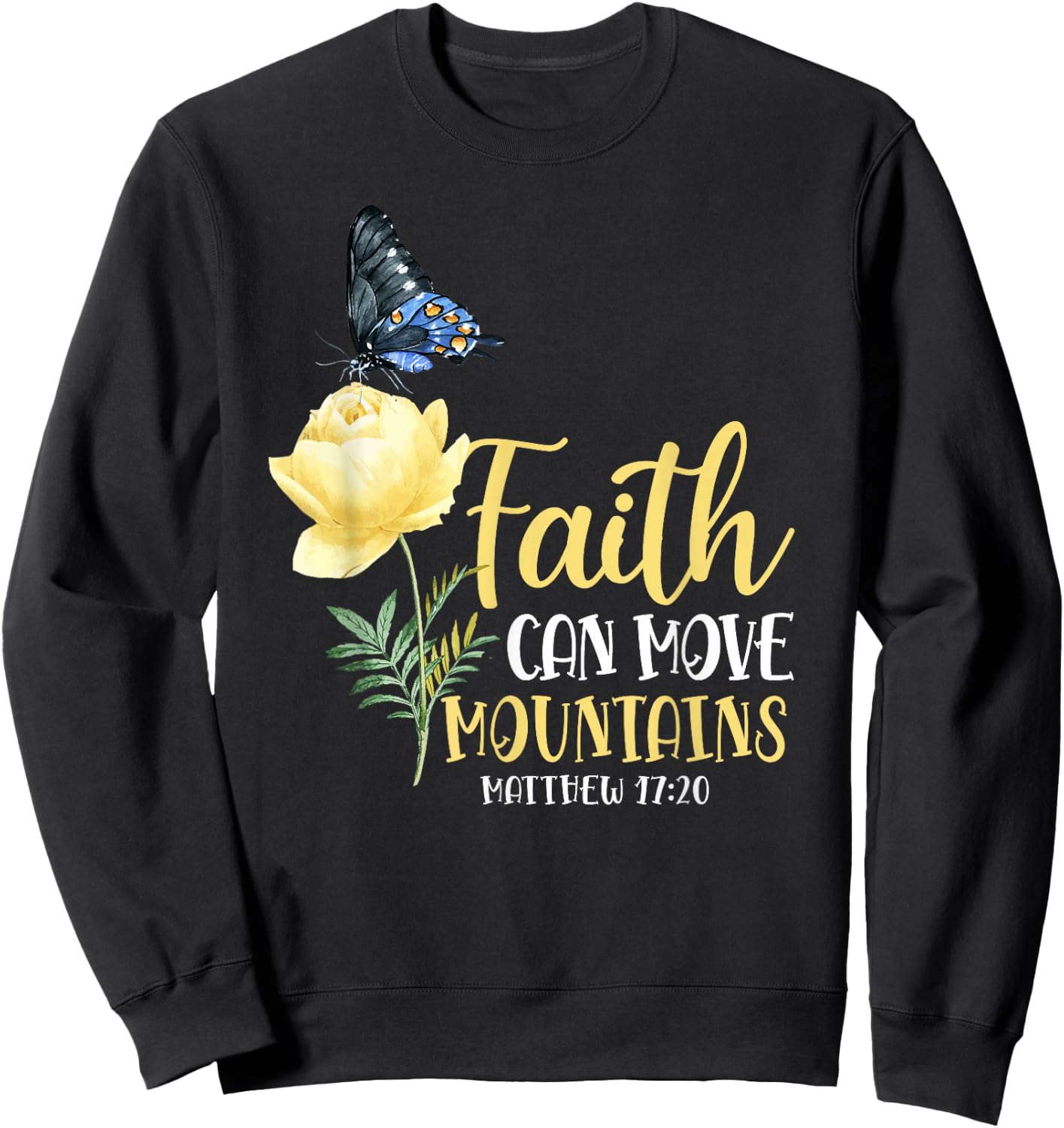 Christian Bible Verse Butterfly Rose Flower Matthew 17:20 Sweatshirt - Sweatshirt | Black