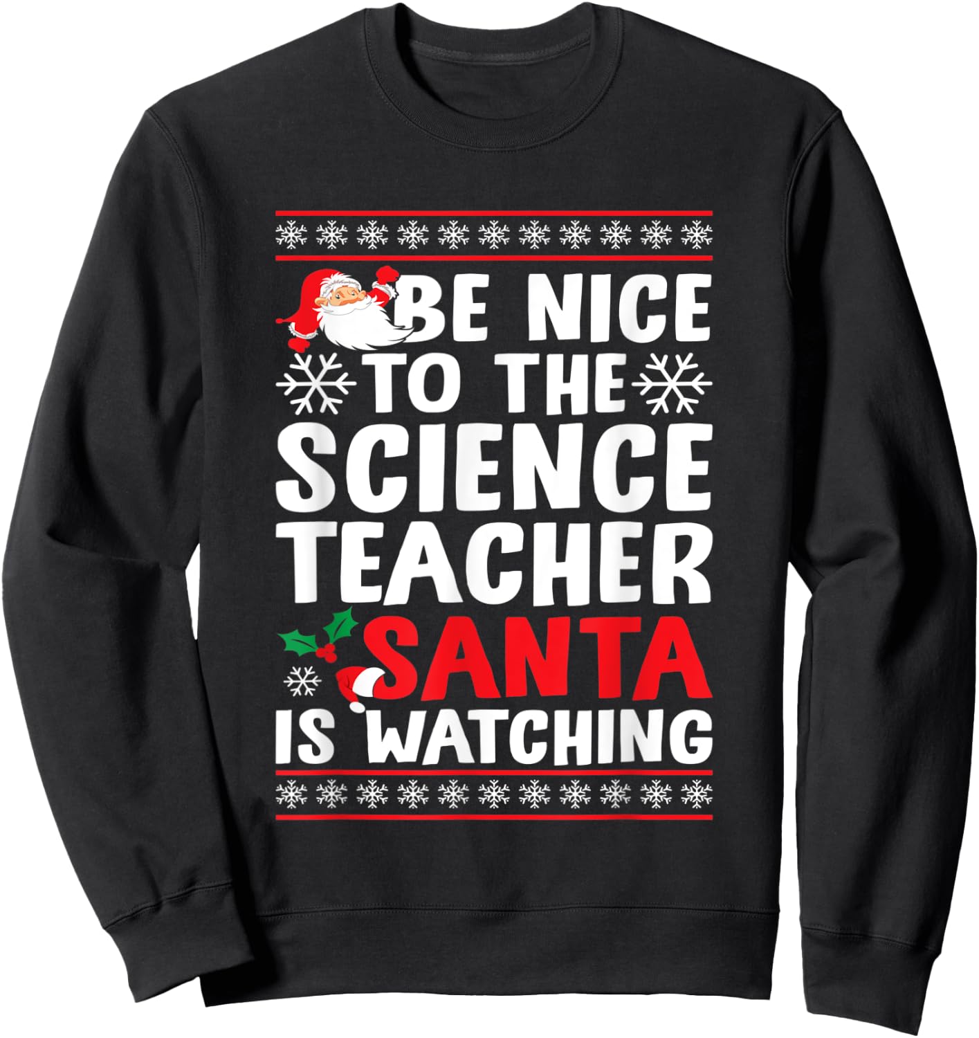 Be Nice To The Science Teacher Santa Is Watching Science Fan Sweatshirt - Sweatshirt | Black