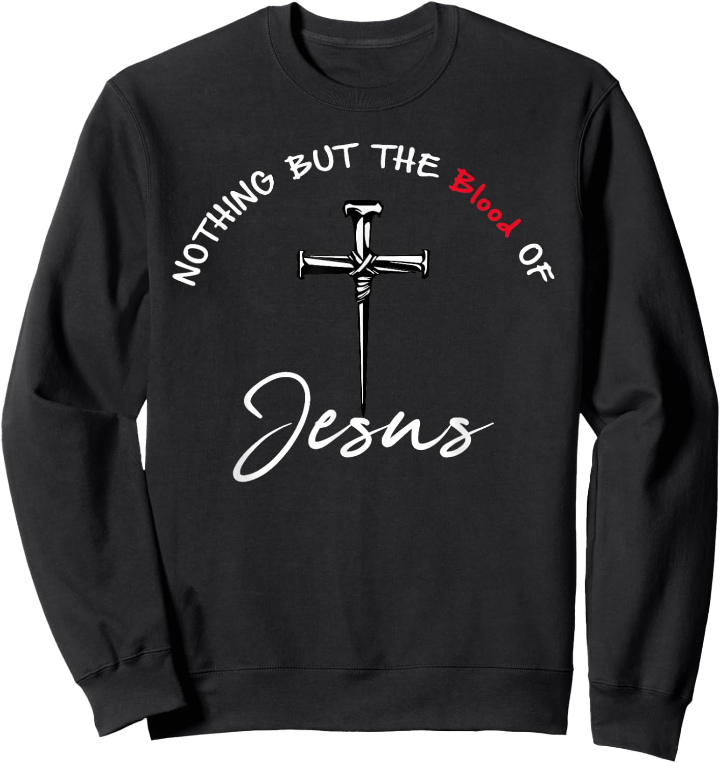 Nothing But The Blood of Jesus Christian Sweatshirt - Sweatshirt | Black