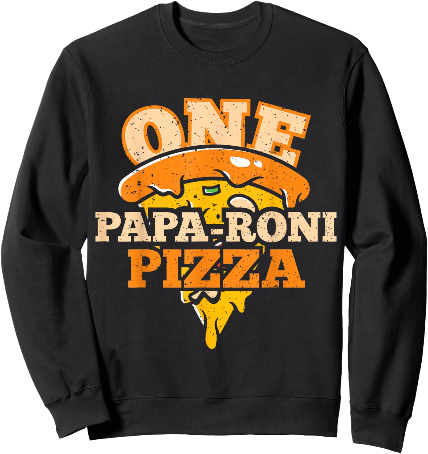 One Papa-Roni Pizza - Funny Fathers Day Dad Pizza Lover Fan Sweatshirt - Sweatshirt | Black