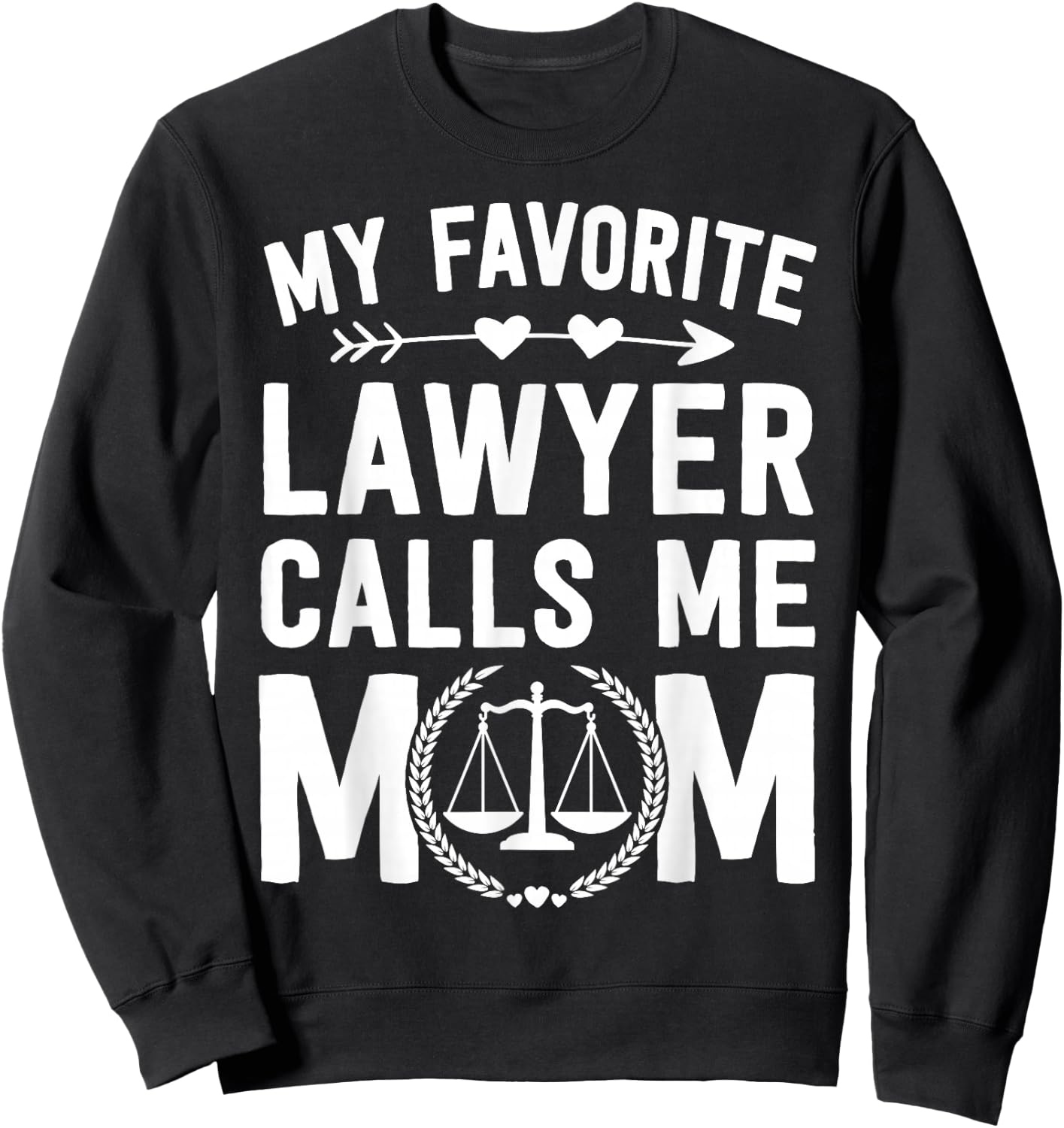 Law School Graduation Favorite Lawyer Mom Mother's Day Sweatshirt - Sweatshirt | Black