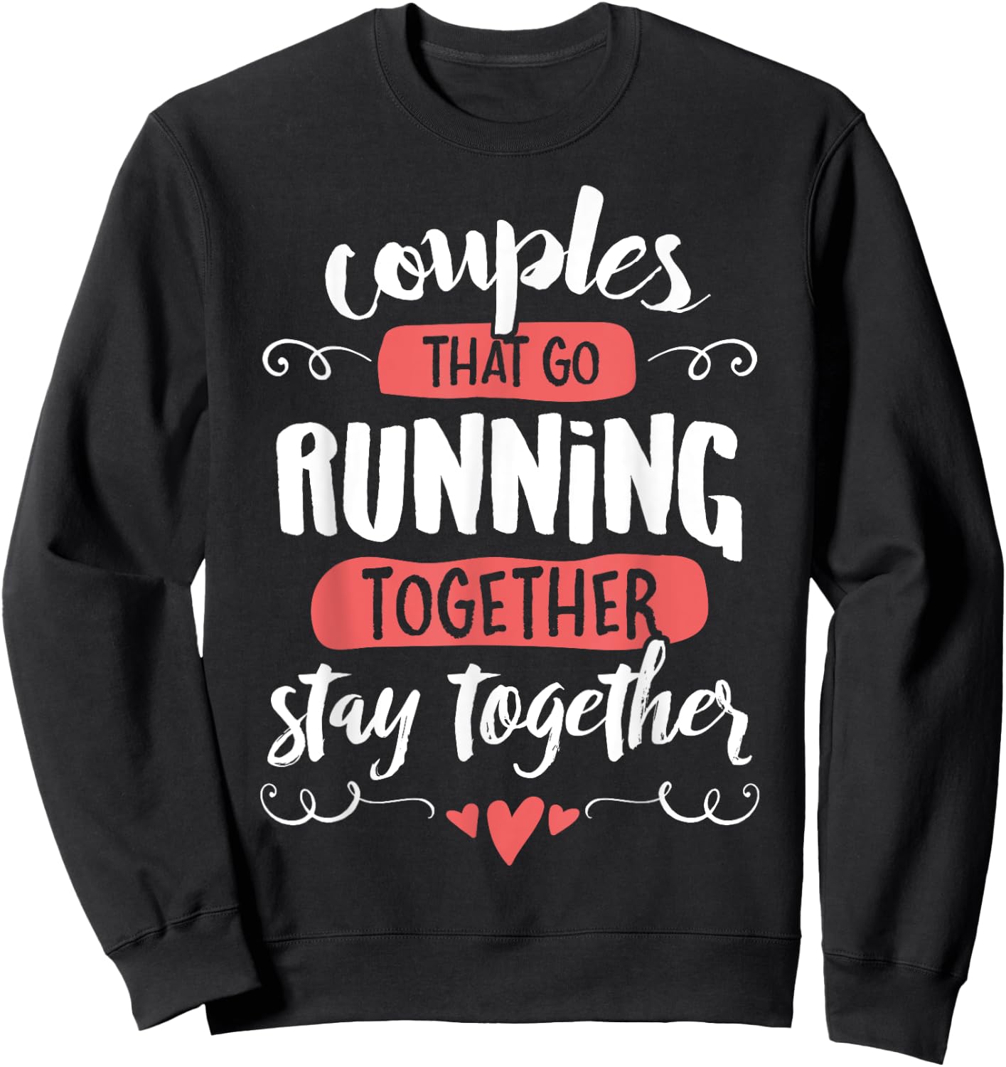 Couples Running Shirts - go Running Together Stay Together Sweatshirt - Sweatshirt | Black