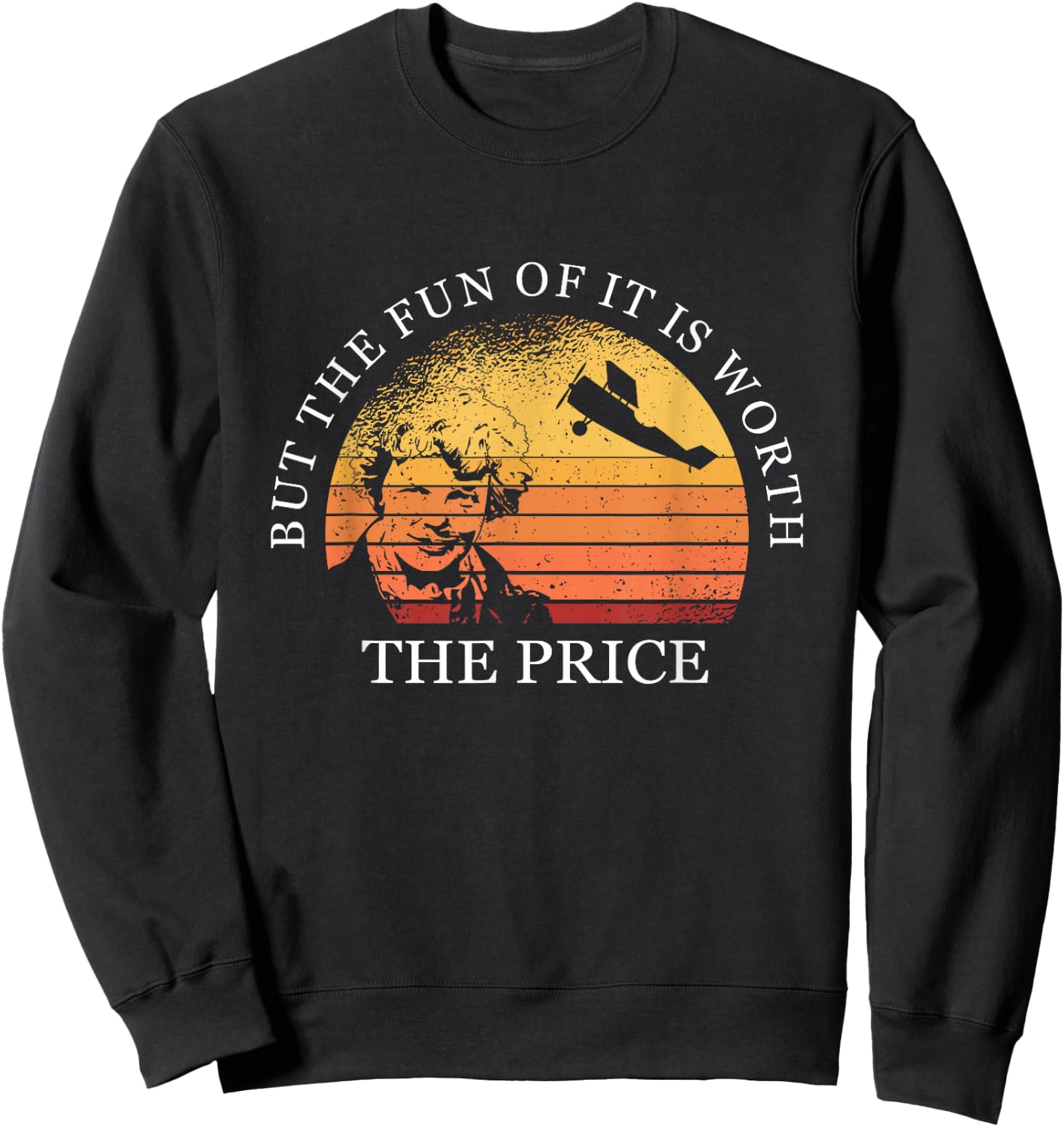But The Fun Of It Is Worth The Price Earhart Day Sweatshirt - Sweatshirt | Black
