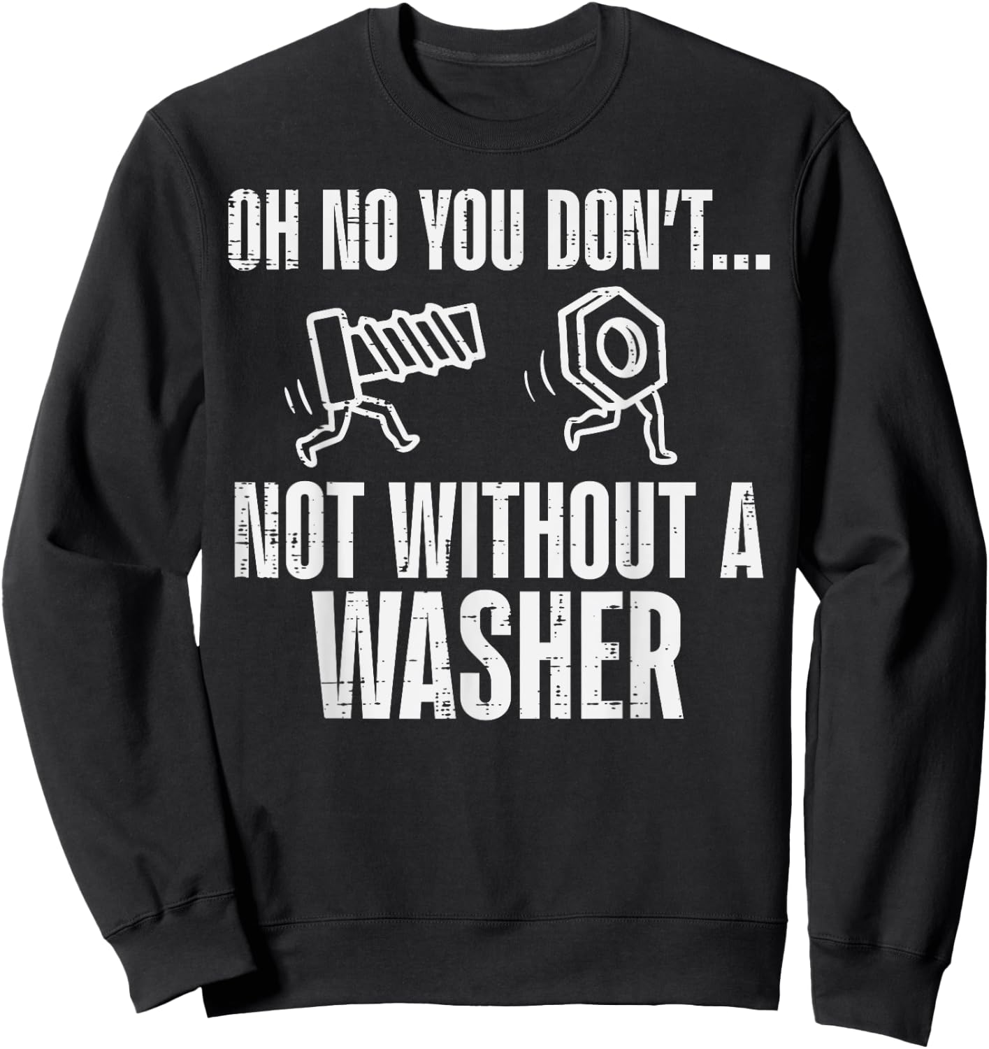 Not Without A Washer Funny Car Auto Garage Mechanic Men Dad Sweatshirt - Sweatshirt | Black