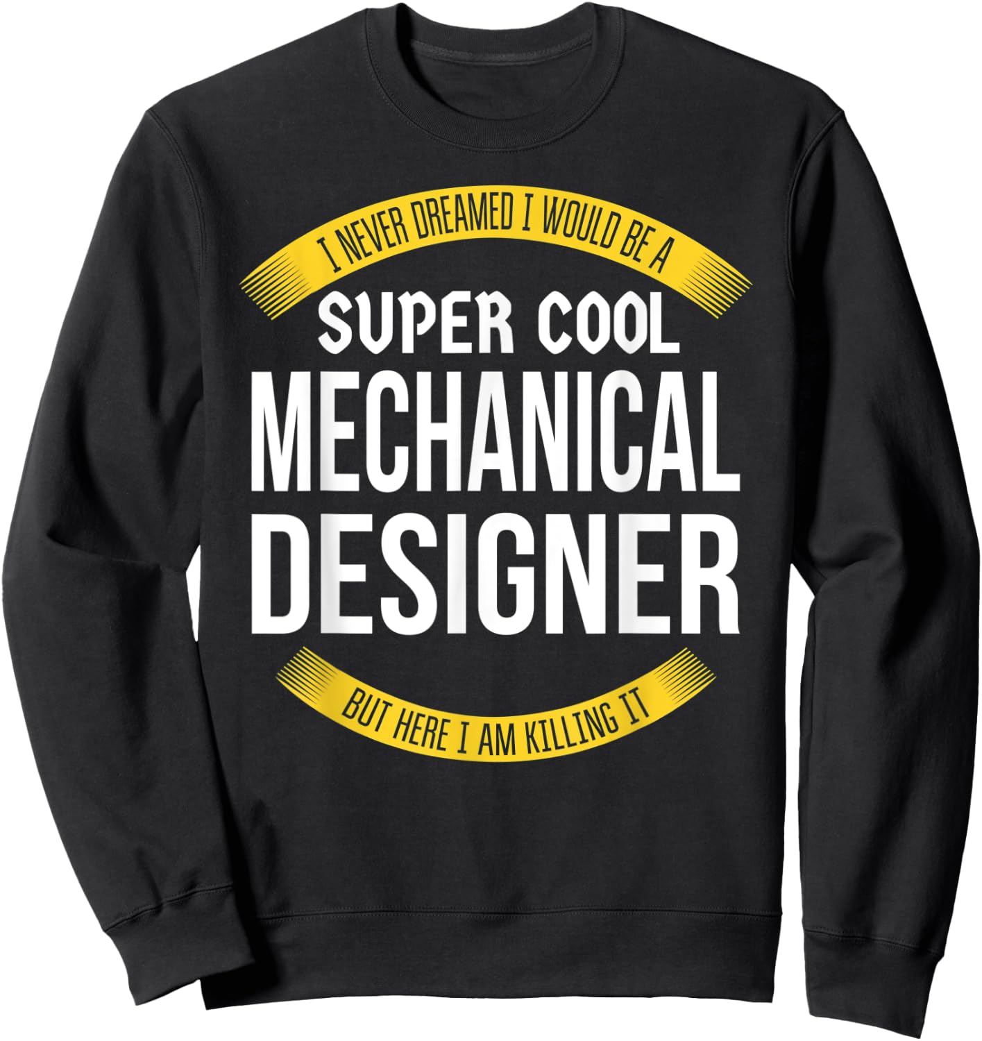 Funny Mechanical Designer Gift Appreciation Sweatshirt - Sweatshirt | Black