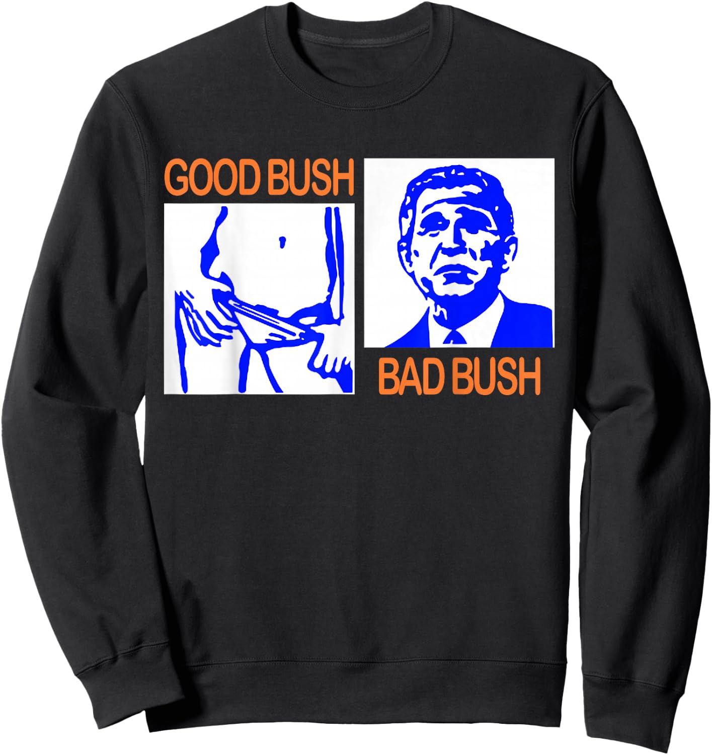 Good Bush Bad Bush Funny George W. POTUS USA Vintage Small Sweatshirt - Sweatshirt | Black