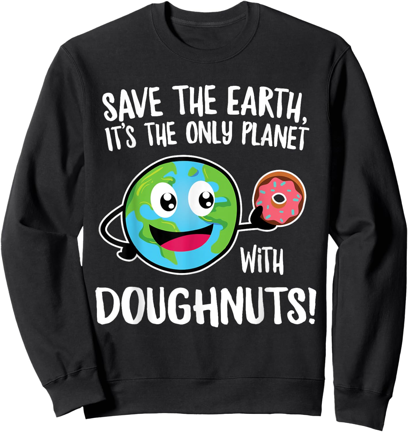 Funny Doughnut Lovers Save the Earth Earth Day Sweatshirt - Sweatshirt | Black