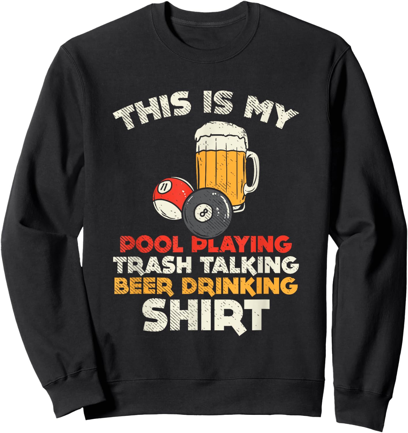 My Pool Playing Trash Talking Beer Drinking / Billiards Sweatshirt - Sweatshirt | Black