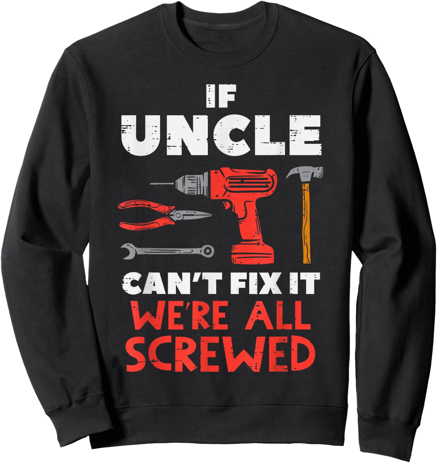 Uncle Cant Fix All Screwed Funny Fathers Day Mechanic Men Sweatshirt - Sweatshirt | Black