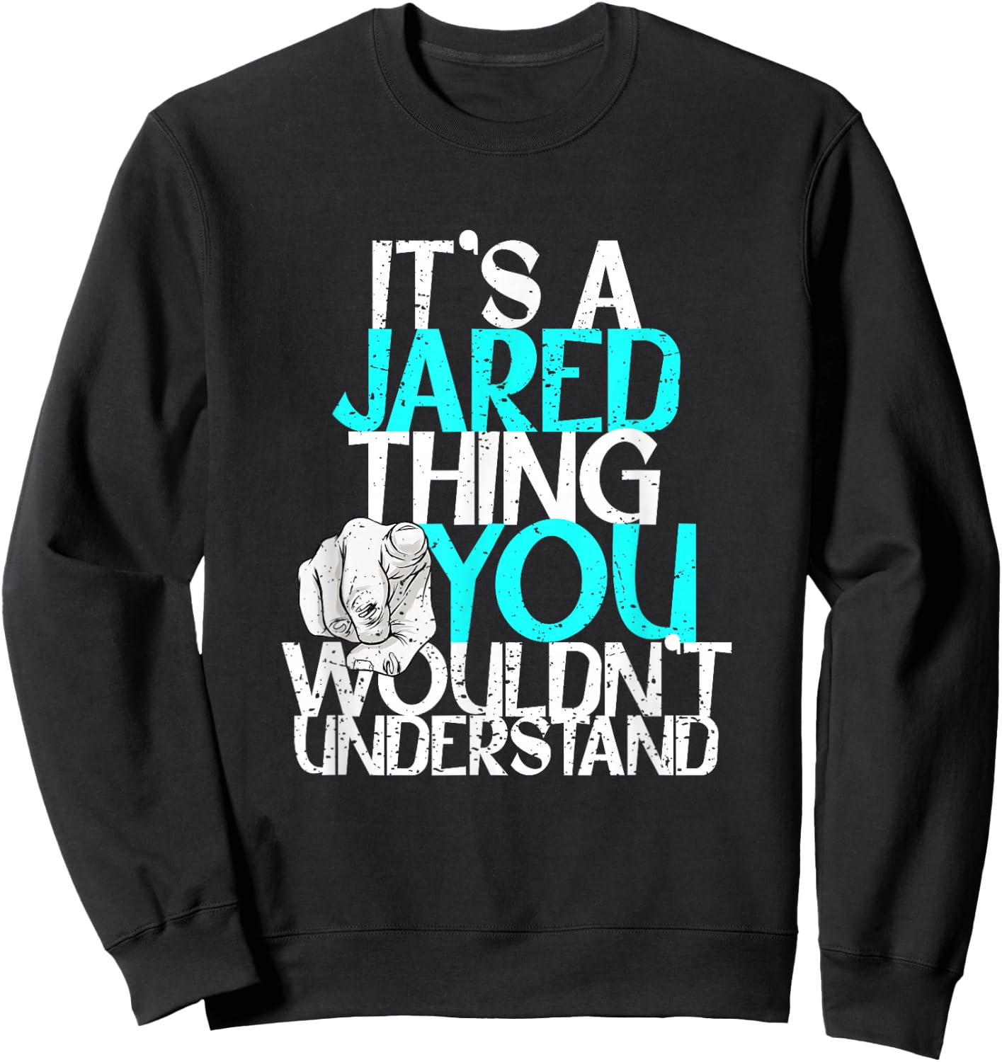 It's A Jared Thing You Wouldn't Understand Sweatshirt - Sweatshirt | Black