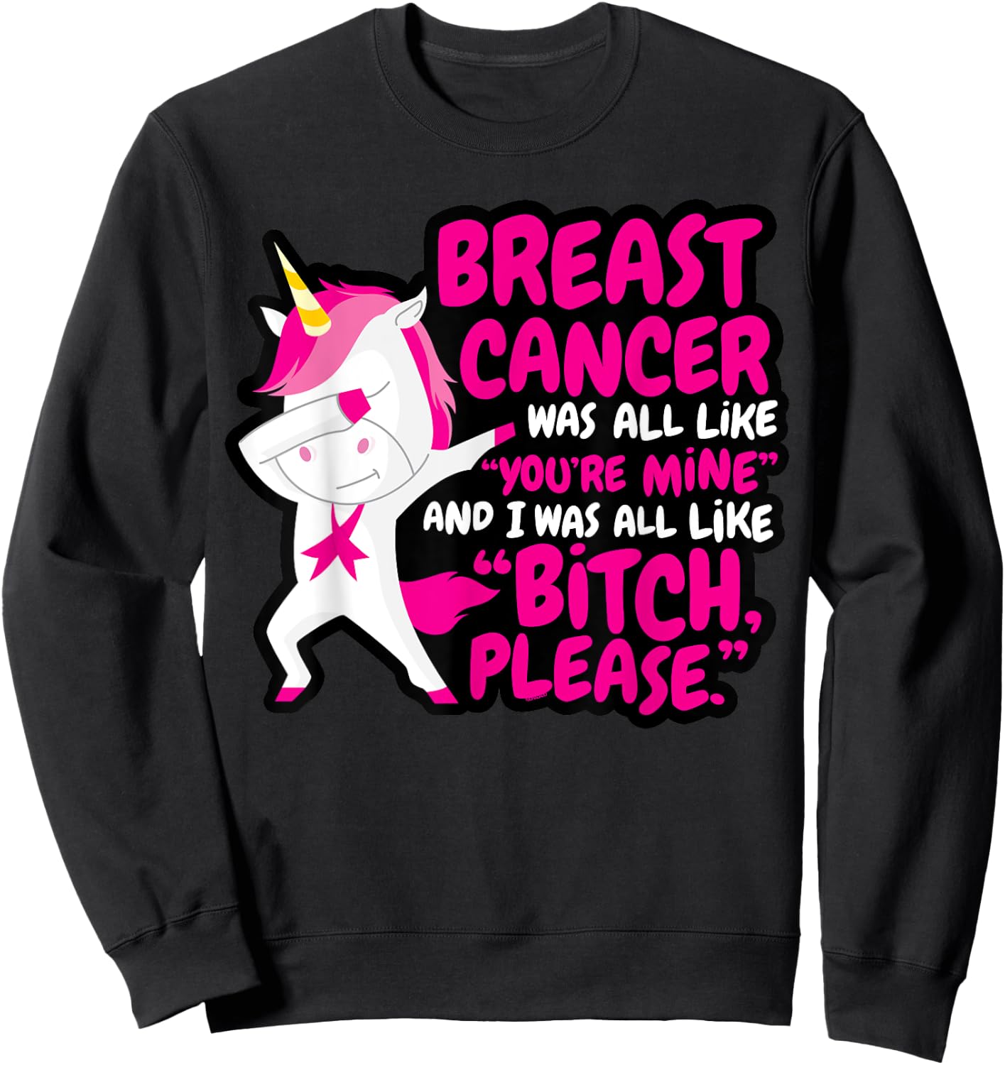 Funny Breast Cancer Survivor Bitch Please Unicorn Sweatshirt - Sweatshirt | Black