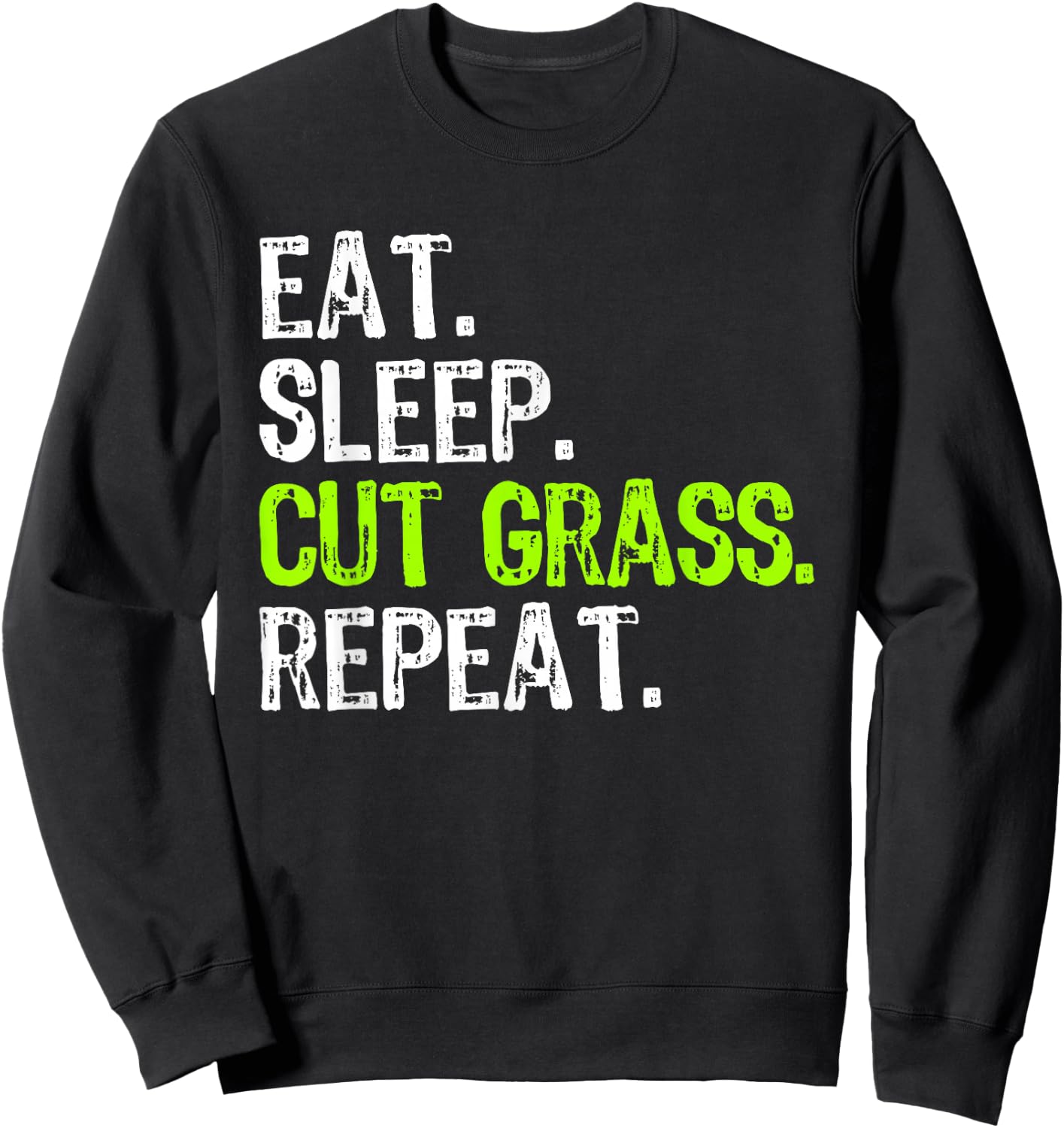 Eat Sleep Cut Grass Repeat Landscaping Landscaper Funny Sweatshirt - Sweatshirt | Black
