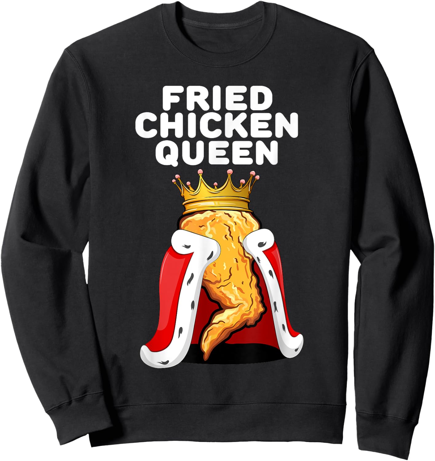 Fried Chicken Queen | Junk Fast Food Lover Sweatshirt - Sweatshirt | Black
