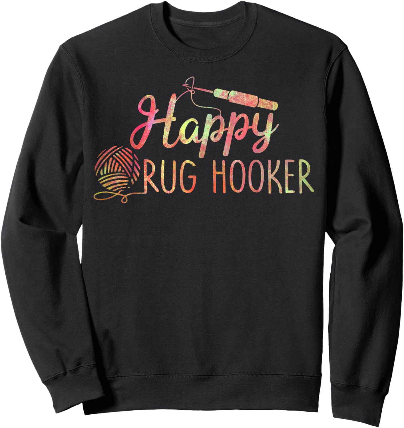 Happy Rug Hooker Cute Rug Hook Sweatshirt - Sweatshirt | Black