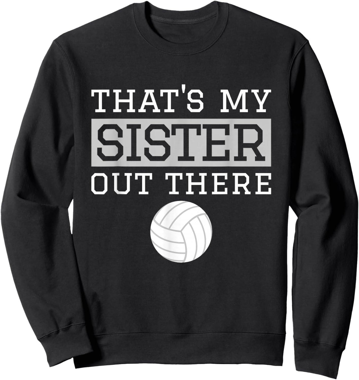Brother Volleyball Gift That's My Sister Volleyball Brother Sweatshirt - Sweatshirt | Black