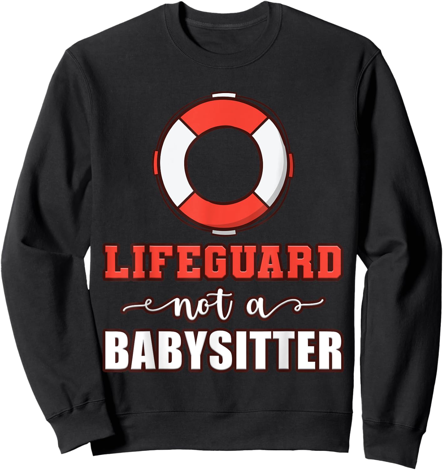 Life Guard Not A Babysitter Seashore Marine Police Duty Sweatshirt - Sweatshirt | Black