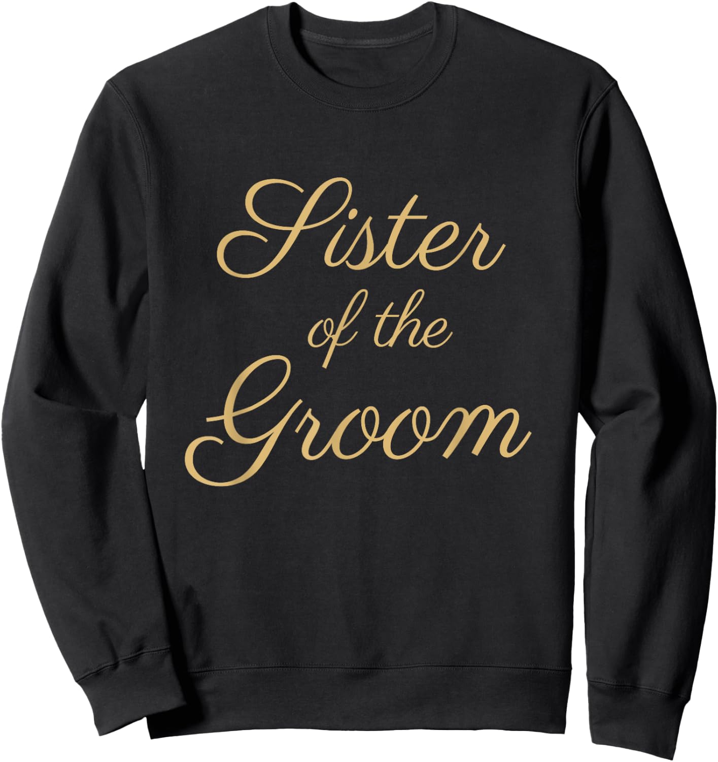 Sister of the Groom, Wedding & Bridal, Tan Script Sweatshirt - Sweatshirt | Black