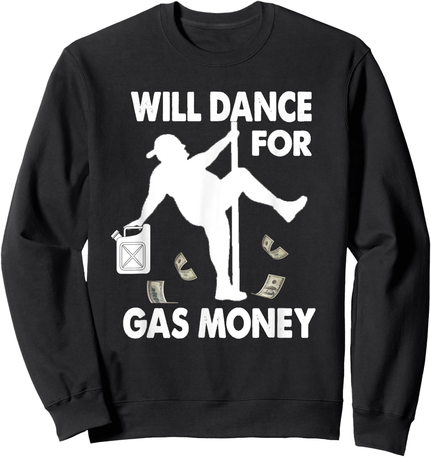 Will Dance For Gas Money Inflation Gas Prices Sweatshirt - Sweatshirt | Black