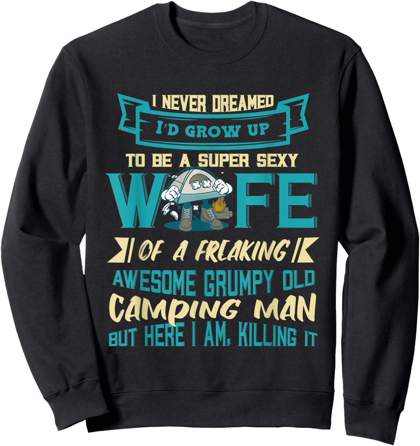 Super Sexy Wife Awesome Grumpy Old Camping Man Camper Camp Sweatshirt - Sweatshirt | Black