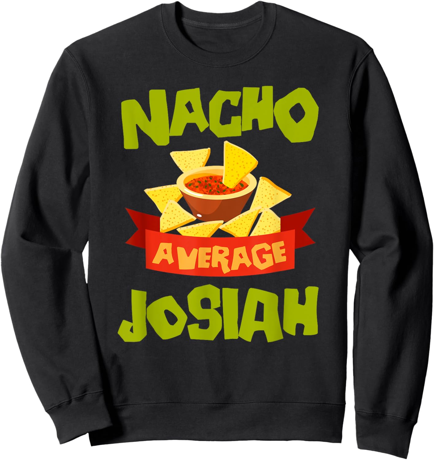 NACHO AVERAGE JOSIAH Funny Birthday Personalized Name Gift Sweatshirt - Sweatshirt | Black