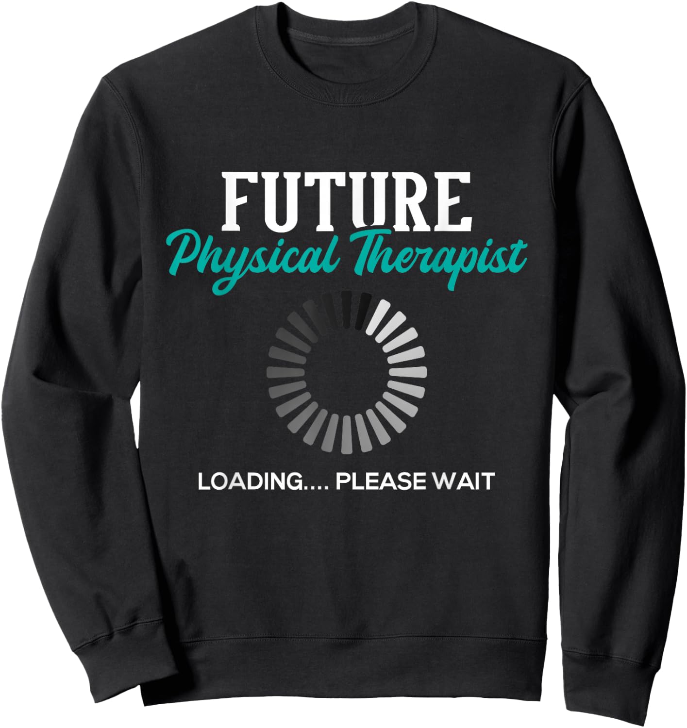 Future Physical Therapist - Physical Theraphy Student PT Sweatshirt - Sweatshirt | Black