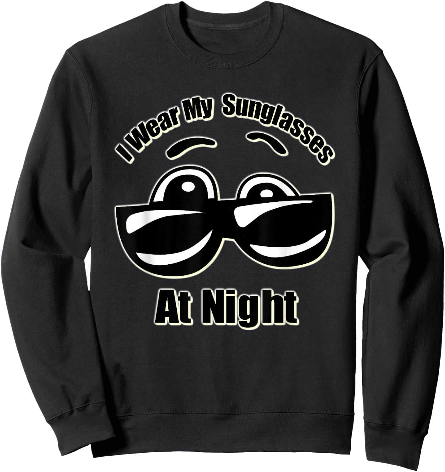 I Wear My Sunglasses At Night Sweatshirt - Sweatshirt | Black