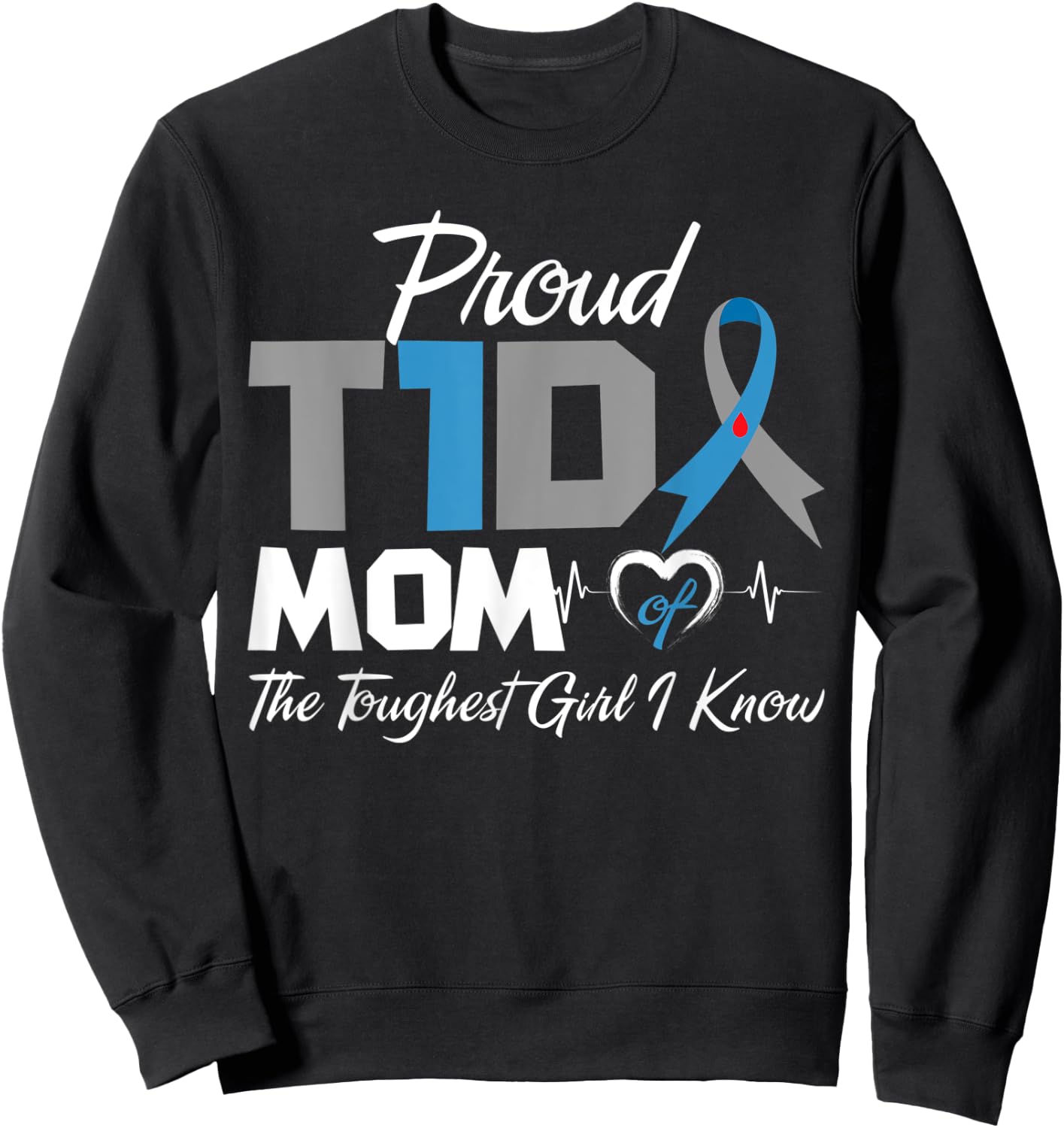 Proud T1D Mom Of The Toughest Girl I Know Diabetes Awareness Sweatshirt - Sweatshirt | Black